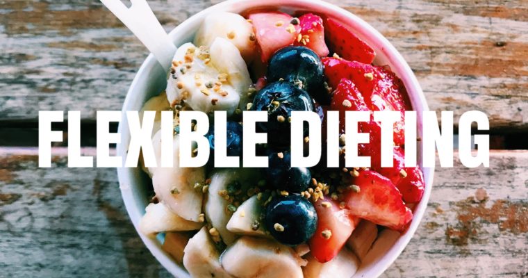 What Is Flexible Dieting Anyways?